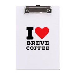 I Love Breve Coffee A5 Acrylic Clipboard by ilovewhateva