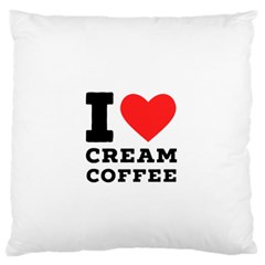 I Love Cream Coffee Large Premium Plush Fleece Cushion Case (two Sides) by ilovewhateva