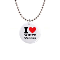 I Love White Coffee 1  Button Necklace by ilovewhateva