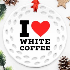 I Love White Coffee Ornament (round Filigree) by ilovewhateva