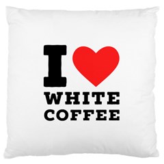 I Love White Coffee Large Cushion Case (one Side) by ilovewhateva