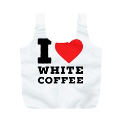 I Love White Coffee Full Print Recycle Bag (m) by ilovewhateva