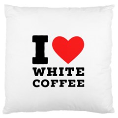 I Love White Coffee Standard Premium Plush Fleece Cushion Case (one Side) by ilovewhateva