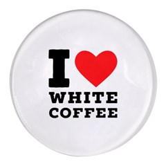 I Love White Coffee Round Glass Fridge Magnet (4 Pack) by ilovewhateva