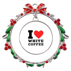 I Love White Coffee Metal X mas Wreath Ribbon Ornament by ilovewhateva