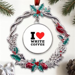 I Love White Coffee Metal X mas Wreath Holly Leaf Ornament by ilovewhateva