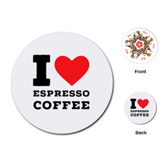 I Love Espresso Coffee Playing Cards Single Design (round) by ilovewhateva