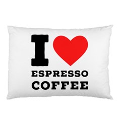 I Love Espresso Coffee Pillow Case by ilovewhateva