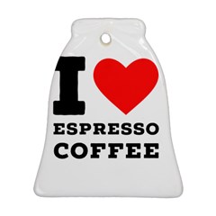 I Love Espresso Coffee Bell Ornament (two Sides) by ilovewhateva