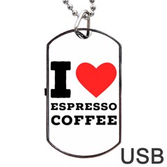 I Love Espresso Coffee Dog Tag Usb Flash (two Sides) by ilovewhateva