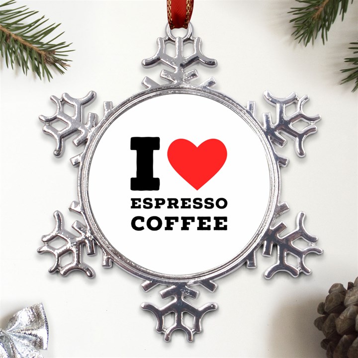 I love espresso coffee Metal Large Snowflake Ornament