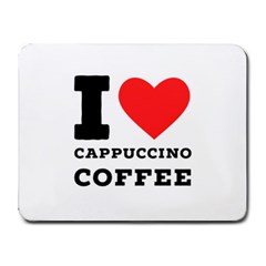 I Love Cappuccino Coffee Small Mousepad by ilovewhateva