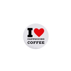 I Love Cappuccino Coffee 1  Mini Buttons by ilovewhateva