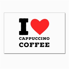 I Love Cappuccino Coffee Postcard 4 x 6  (pkg Of 10) by ilovewhateva