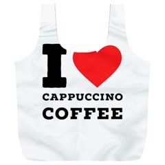 I Love Cappuccino Coffee Full Print Recycle Bag (xxxl) by ilovewhateva