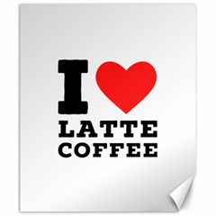 I Love Latte Coffee Canvas 20  X 24  by ilovewhateva