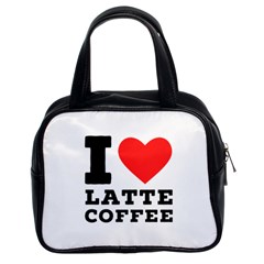 I Love Latte Coffee Classic Handbag (two Sides) by ilovewhateva