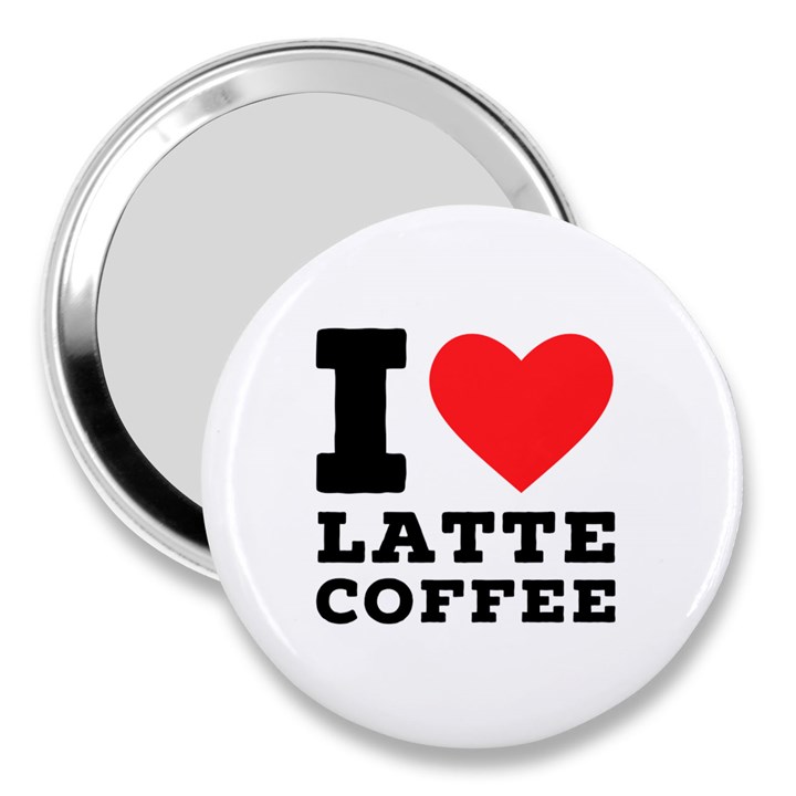 I love latte coffee 3  Handbag Mirrors