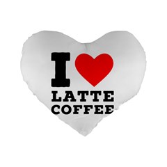 I love latte coffee Standard 16  Premium Heart Shape Cushions