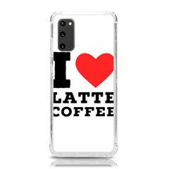 I Love Latte Coffee Samsung Galaxy S20 6 2 Inch Tpu Uv Case by ilovewhateva