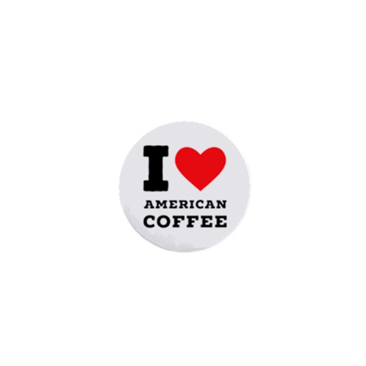 I love American coffee 1  Mini Magnets