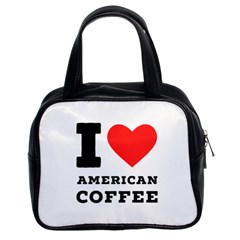 I Love American Coffee Classic Handbag (two Sides) by ilovewhateva