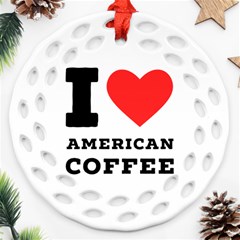 I Love American Coffee Ornament (round Filigree) by ilovewhateva