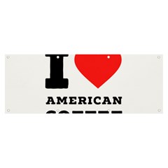 I Love American Coffee Banner And Sign 8  X 3  by ilovewhateva