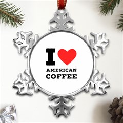 I Love American Coffee Metal Small Snowflake Ornament