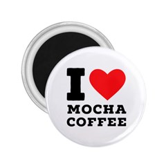 I Love Mocha Coffee 2 25  Magnets by ilovewhateva