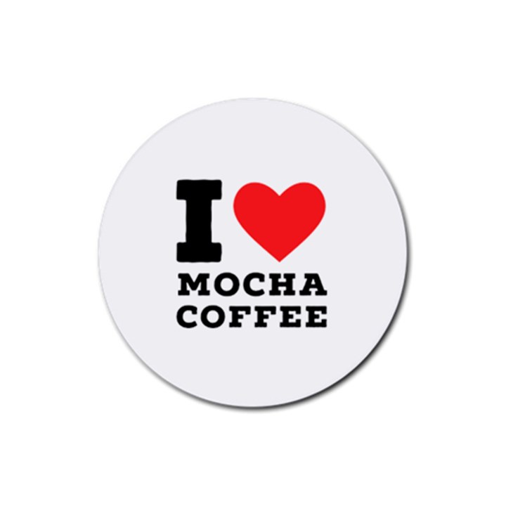 I love mocha coffee Rubber Coaster (Round)