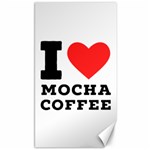 I love mocha coffee Canvas 40  x 72  39.28 x69.23  Canvas - 1