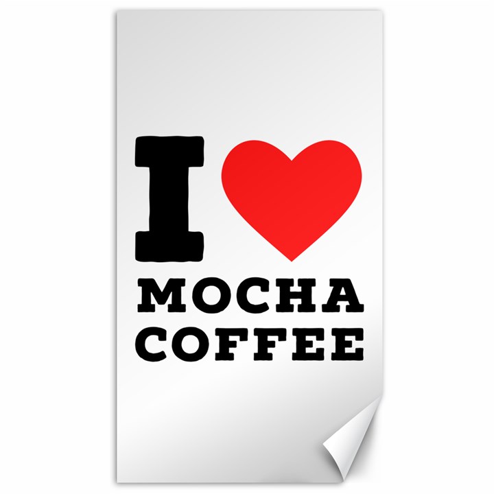 I love mocha coffee Canvas 40  x 72 