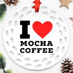 I Love Mocha Coffee Ornament (round Filigree) by ilovewhateva