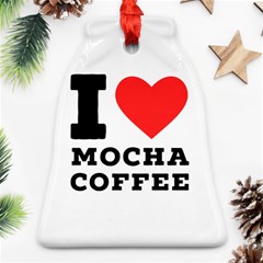 I Love Mocha Coffee Ornament (bell) by ilovewhateva