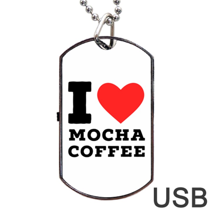 I love mocha coffee Dog Tag USB Flash (Two Sides)