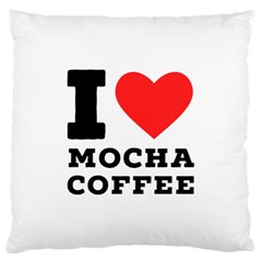 I Love Mocha Coffee Large Cushion Case (two Sides) by ilovewhateva