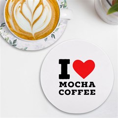 I Love Mocha Coffee Uv Print Round Tile Coaster by ilovewhateva