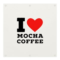 I Love Mocha Coffee Banner And Sign 4  X 4  by ilovewhateva