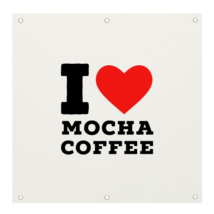 I love mocha coffee Banner and Sign 4  x 4 