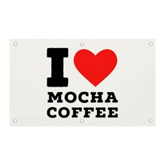 I Love Mocha Coffee Banner And Sign 5  X 3  by ilovewhateva