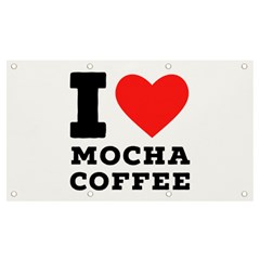 I Love Mocha Coffee Banner And Sign 7  X 4  by ilovewhateva