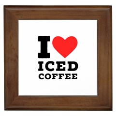 I Love Iced Coffee Framed Tile by ilovewhateva