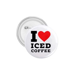 I love iced coffee 1.75  Buttons