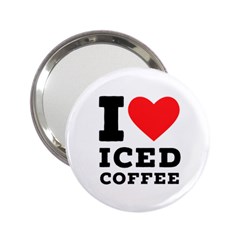 I Love Iced Coffee 2 25  Handbag Mirrors by ilovewhateva