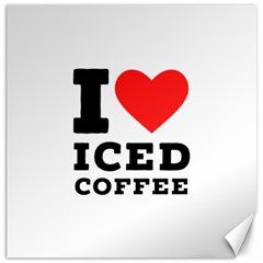 I love iced coffee Canvas 12  x 12 