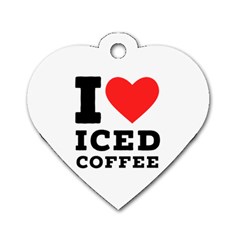 I Love Iced Coffee Dog Tag Heart (two Sides) by ilovewhateva