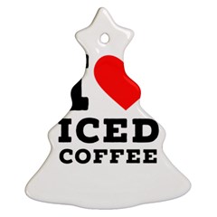 I Love Iced Coffee Christmas Tree Ornament (two Sides) by ilovewhateva