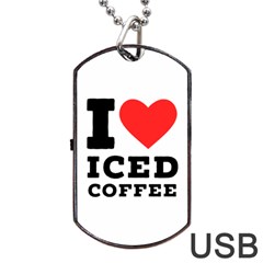 I love iced coffee Dog Tag USB Flash (One Side)