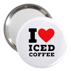 I Love Iced Coffee 3  Handbag Mirrors by ilovewhateva